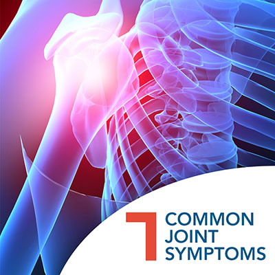 7 Common Joint Symptoms | El Paso Orthopedic Specialists